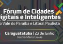 Fórum de Cidades Digitais e Inteligentes do Vale do Paraíba e Litoral Paulista